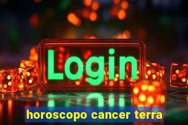 horoscopo cancer terra